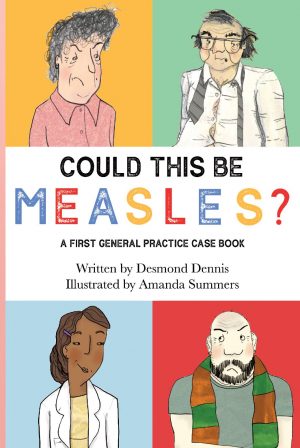 Could this be Measles? A First General Practice Casebook.