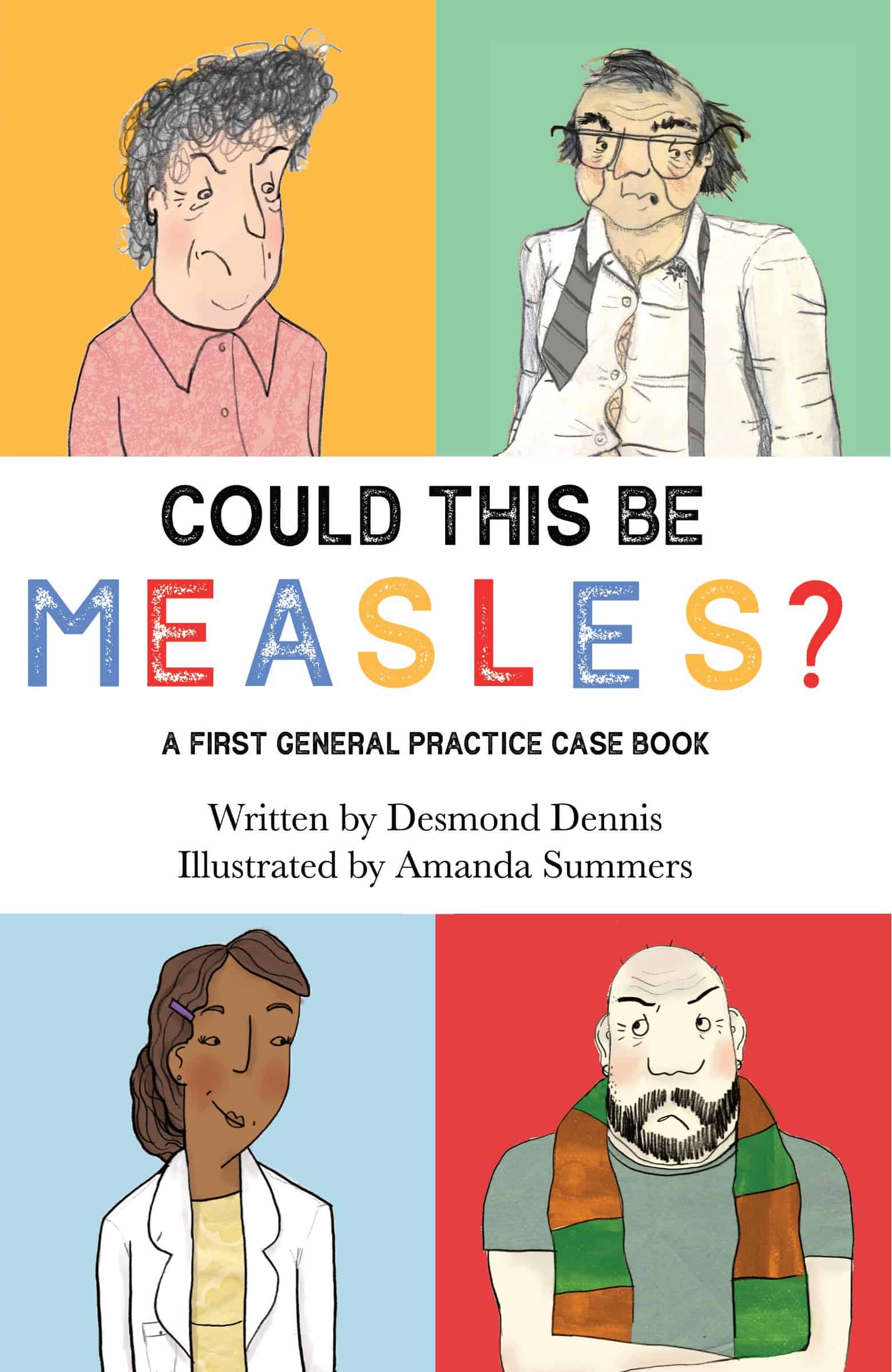 Image of the front cover of my book 'Could this be Measles? A First General Practice Casebook.' Includes pictures of Valerie Vaughan, Dr Lois Lewis, Phil Davies and myself.